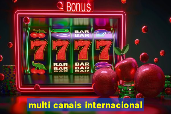 multi canais internacional